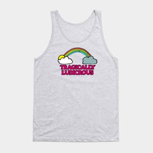 Tragically Ludicrous Tank Top